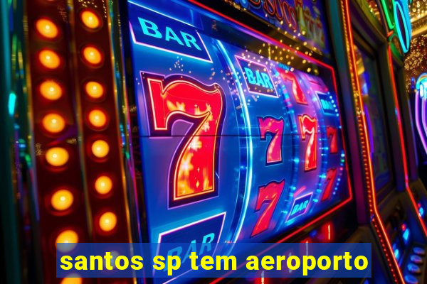 santos sp tem aeroporto